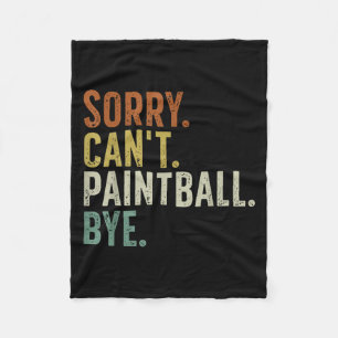Sorry Can't Paintball Bye  Fleece Blanket