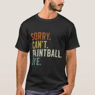 Sorry Can't Paintball Bye T-Shirt