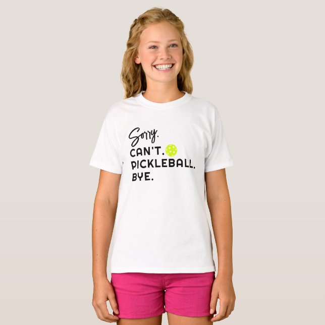 Sorry Can't Pickleball Funny Unique Trendy Girls T-Shirt (Front Full)