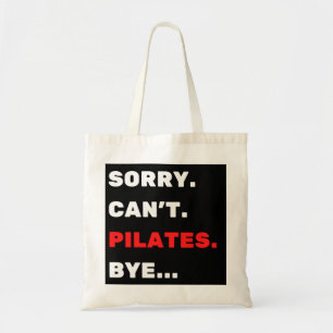 Sorry. Can't. Pilates. Bye. Tote Bag