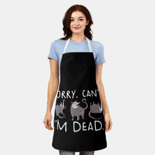 Sorry Can't Possum Dead Funny Opossum Fake Death T Apron