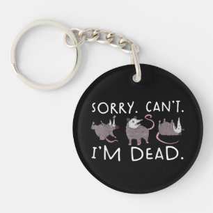 Sorry Can't Possum Dead Funny Opossum Fake Death T Keychain