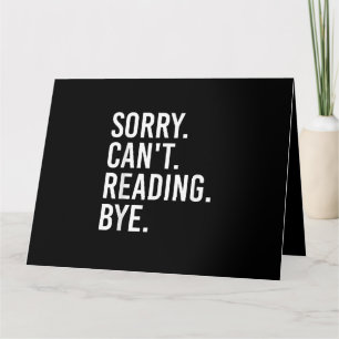 Sorry Can't Reading Bye Funny Book Lovers Card