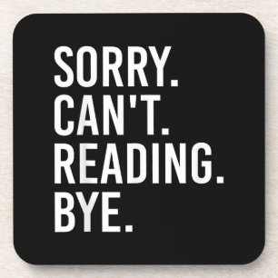 Sorry Can't Reading Bye Funny Book Lovers Coaster