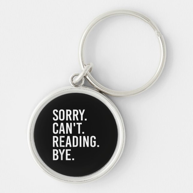 Sorry Can't Reading Bye Funny Book Lovers Keychain (Front)