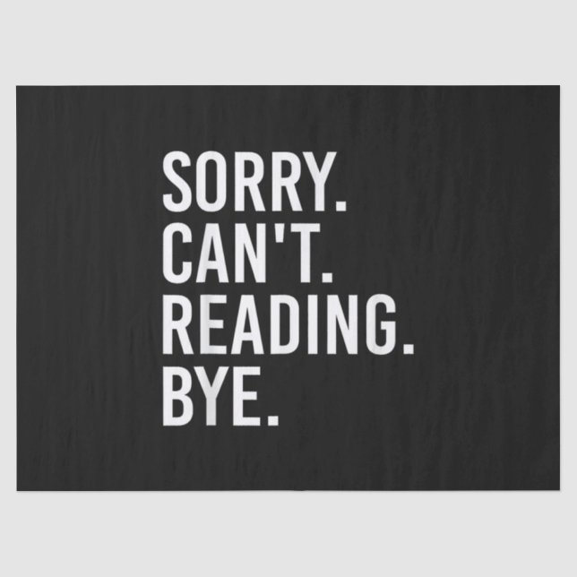 Sorry Can't Reading Bye Funny Book Lovers Tissue Paper (Front)