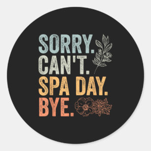Sorry Can't Retro Spa Day Appreciation For A Girls Classic Round Sticker