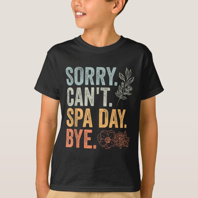 Sorry Can't Retro Spa Day Appreciation For A Girls T-Shirt (Front)