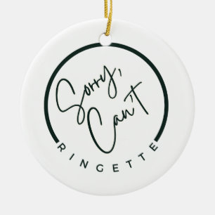 Sorry Can't RINGETTE Ornament