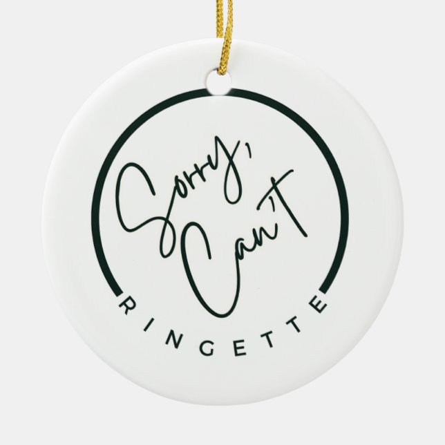 Sorry Can't RINGETTE Ornament (Front)
