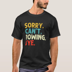 Sorry Can't Rowing Funny Rower Retro Coxswain Rowi T-Shirt