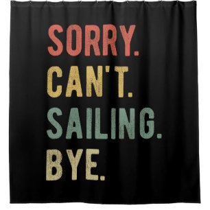 Sorry Can't Sailing Bye II