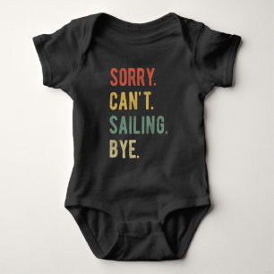 Sorry Can't Sailing Bye II Baby Bodysuit
