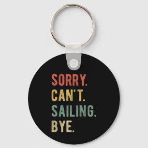 Sorry Can't Sailing Bye II Keychain