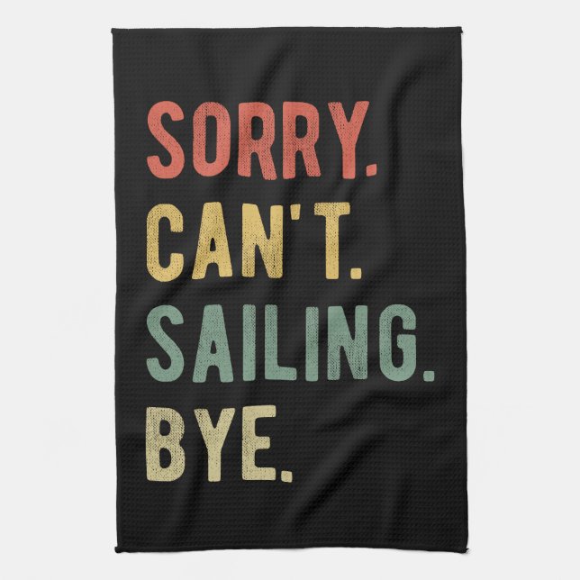 Sorry Can't Sailing Bye II Kitchen Towel (Vertical)