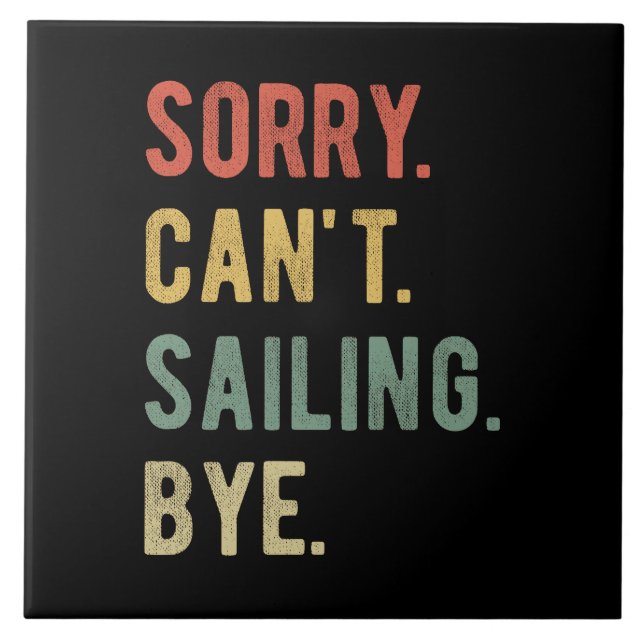Sorry Can't Sailing Bye II Tile (Front)