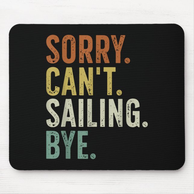 Sorry Can't Sailing Bye  Mouse Pad (Front)