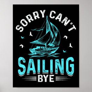 Sorry Can't, Sailing Bye Poster