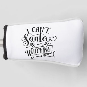 Sorry Can't Santa Is Watching Funny Christmas Golf Head Cover