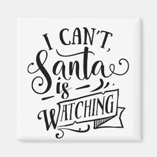 Sorry Can't Santa Is Watching Funny Christmas Magnet