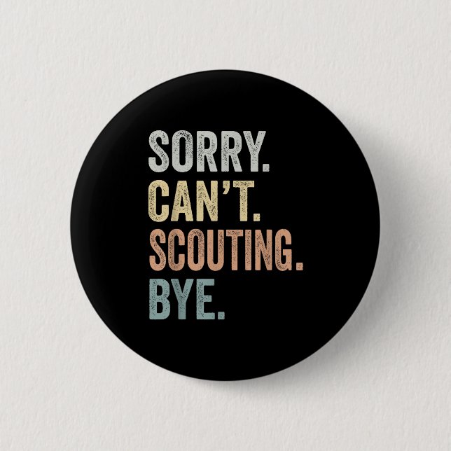 Sorry Can't Scouting Bye Funny Scouting Lovers  2 Inch Round Button (Front)