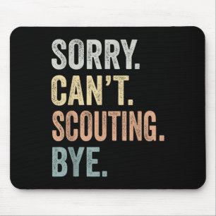 Sorry Can't Scouting Bye Funny Scouting Lovers Mouse Pad