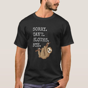 Sorry Cant Sloths Bye Meme Funny Humour Lazy Intro T-Shirt
