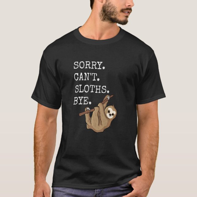 Sorry Cant Sloths Bye Meme Funny Humour Lazy Intro T-Shirt (Front)