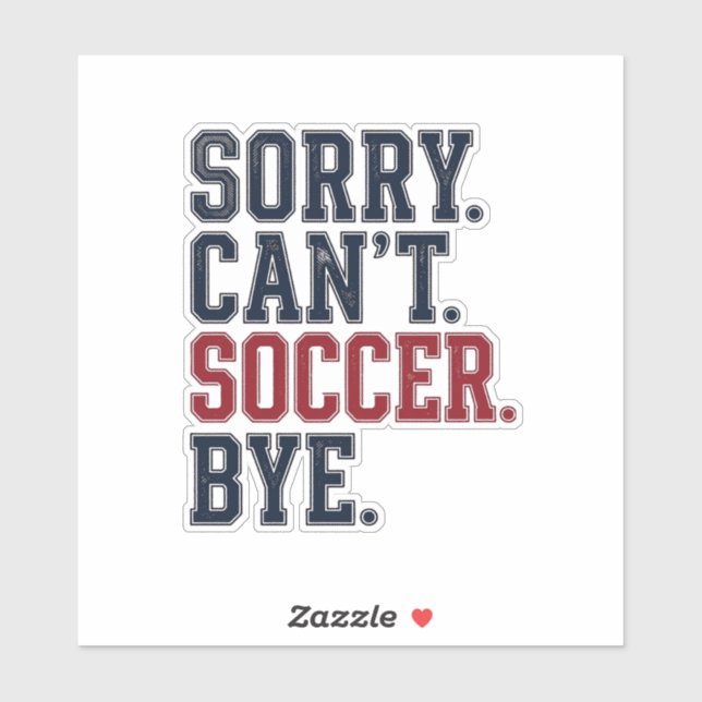 Sorry Cant Soccer Bye Vintage (Sheet)