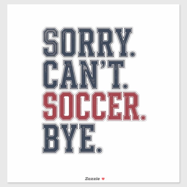 Sorry Cant Soccer Bye Vintage (Sheet)