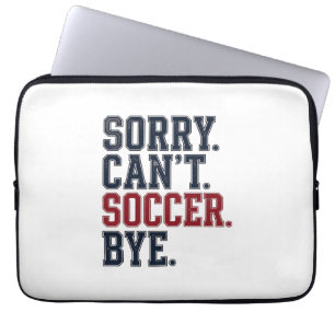 Sorry Cant Soccer Bye Vintage Laptop Sleeve
