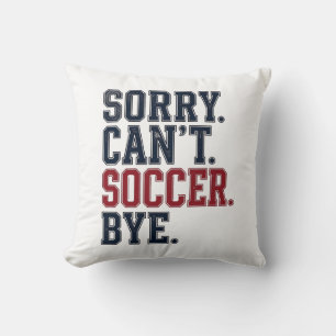 Sorry Cant Soccer Bye Vintage Throw Pillow