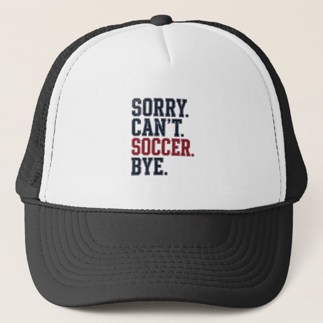 Sorry Cant Soccer Bye Vintage Trucker Hat (Front)