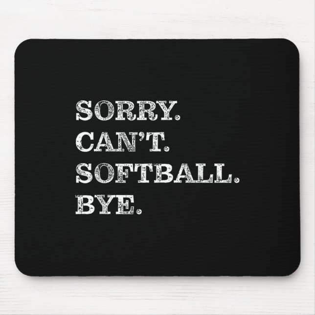 Sorry Can't Softball Bye - Funny  Mouse Pad (Front)