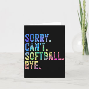 Sorry Can't Softball Bye Funny Softball Lover Card
