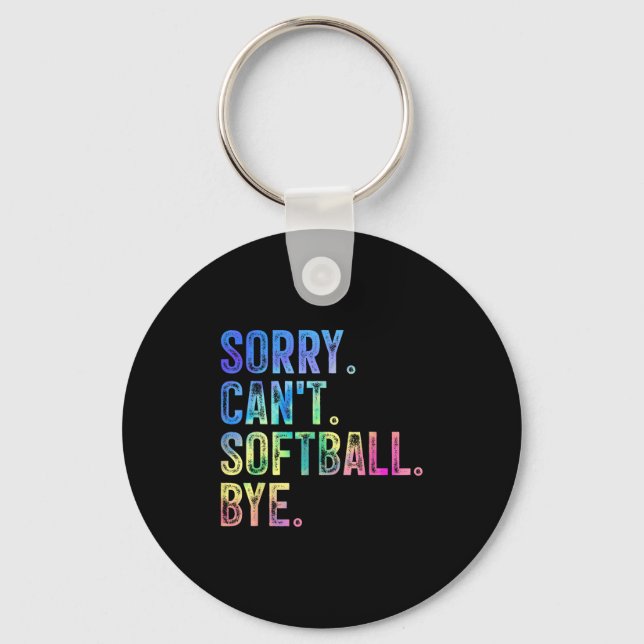 Sorry Can't Softball Bye Funny Softball Lover  Keychain (Front)