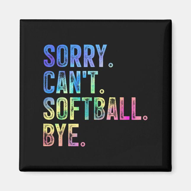 Sorry Can't Softball Bye Funny Softball Lover  Magnet (Front)