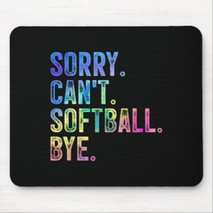 Sorry Can't Softball Bye Funny Softball Lover Mouse Pad