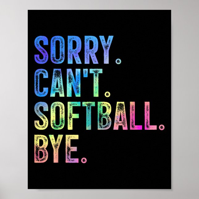 Sorry Can't Softball Bye Funny Softball Lover  Poster (Front)