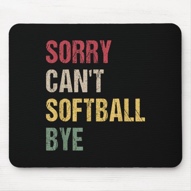 Sorry Can't Softball Bye  Mouse Pad (Front)