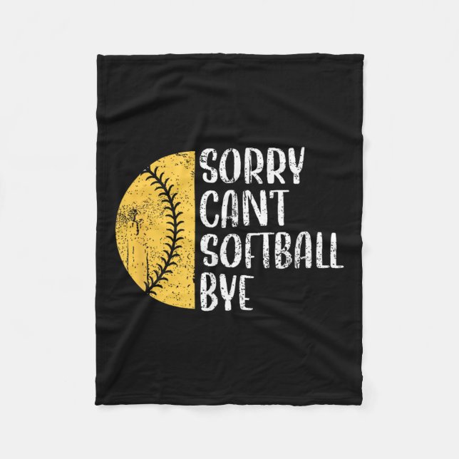 Sorry Can't Softball Bye Softball Player  Fleece Blanket (Front)