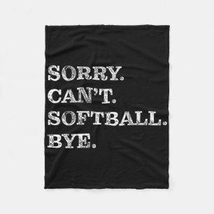 Sorry Can't Softll Bye - Funny  Fleece Blanket