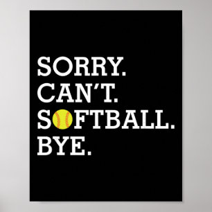 Sorry Can't Softll Bye Funny Girl's Women's Softll Poster
