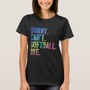 Sorry Can't Softll Bye Funny Softll Lover T-Shirt