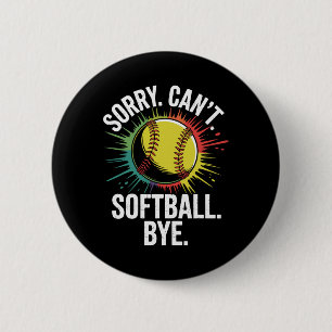 Sorry Can't Softll Bye Funny Softll Player 2 Inch Round Button