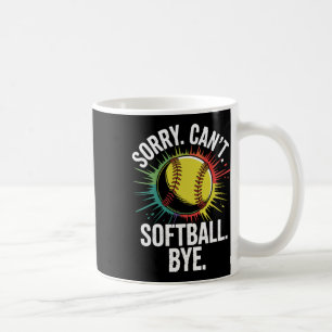 Sorry Can't Softll Bye Funny Softll Player Coffee Mug