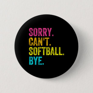 Sorry Can't Softll Bye Teacher Student Funny Softl 2 Inch Round Button