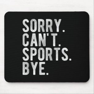 Sorry Can't Srts Bye  Mouse Pad