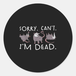 Sorry Can't Ssum Dead Funny Ossum Fake Death Trash Classic Round Sticker