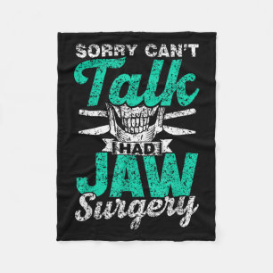 Sorry Can't Talk Had Jaw Surgery Surgeries Jaw Sur Fleece Blanket